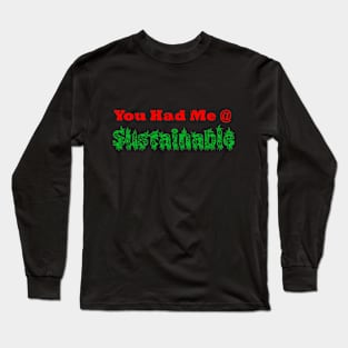 Had Me At Sustainable Long Sleeve T-Shirt